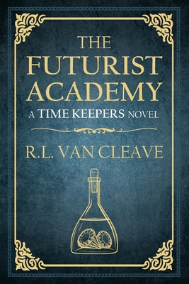 The Futurist Academy: Time Keepers Series Book 1 B08F6Y4YSV Book Cover