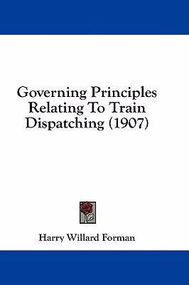 Governing Principles Relating to Train Dispatch... 1436898994 Book Cover