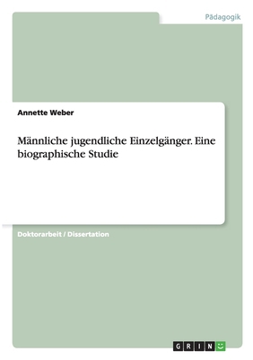 Männliche jugendliche Einzelgänger. Eine biogra... [German] 3638934438 Book Cover