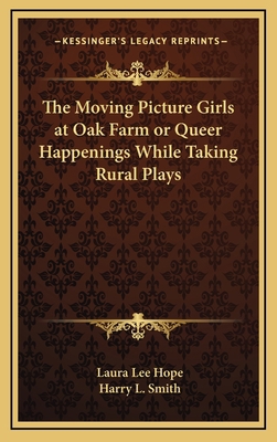 The Moving Picture Girls at Oak Farm or Queer H... 1163342378 Book Cover
