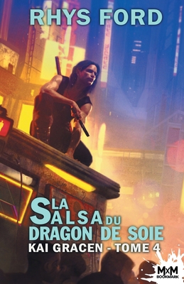 La Salsa du dragon de soie: Kai Gracen, T4 [French] B0BV9R9R27 Book Cover