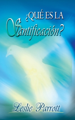 Qué Es La Santificación [Spanish] 1563442825 Book Cover