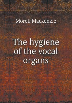 The Hygiene of the Vocal Organs 5518664311 Book Cover