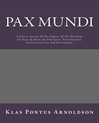 Pax Mundi: A Concise Account Of The Progress Of... 1535482648 Book Cover