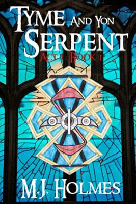 Tyme and Yon Serpent; Act 1, Book 1 1456550888 Book Cover