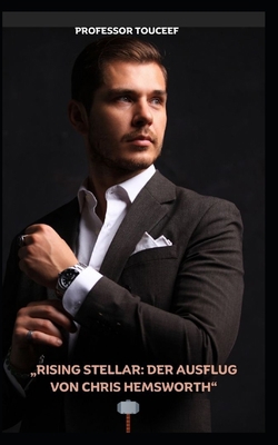 "Rising Stellar: Der Ausflug Von Chris Hemsworth" [German] B0CLPDC4VM Book Cover