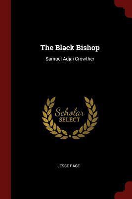 The Black Bishop: Samuel Adjai Crowther 1375506897 Book Cover