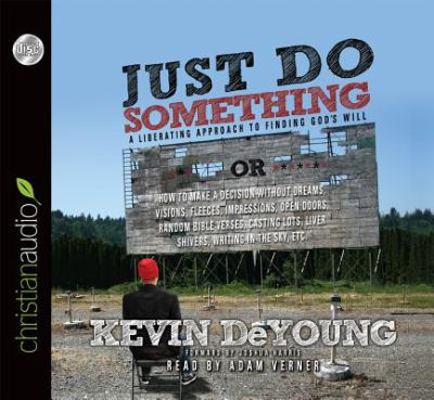 Just Do Something: How to Make a Decision Witho... 1596448687 Book Cover