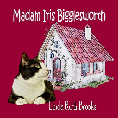 Madam Iris Bigglesworth B0B13Q1V97 Book Cover