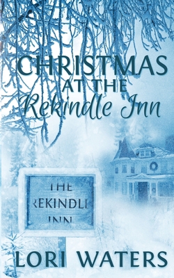 Christmas at the Rekindle Inn 1509205098 Book Cover