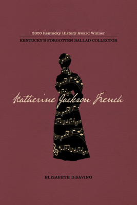 Katherine Jackson French: Kentucky's Forgotten ... 0813196701 Book Cover