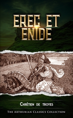 Erec et Enide: Arthurian Classics 1672381878 Book Cover