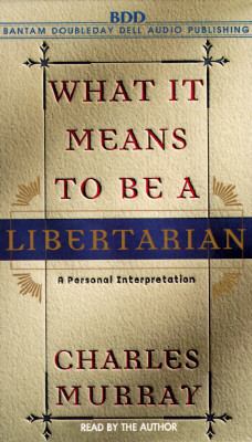 What It Means to Be a Libertarian (Au) 055347815X Book Cover