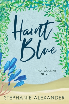 Haint Blue: A Tipsy Collins Novel 1647043263 Book Cover