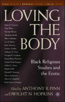 Loving the Body: Black Religious Studies and th... 1403976384 Book Cover