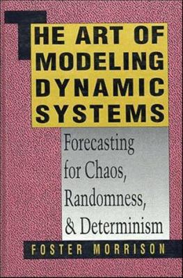 The Art of Modeling Dynamic Systems: Forecastin... 0471520047 Book Cover