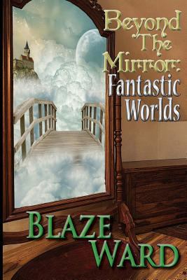 Beyond the Mirror: Fantastic Worlds 1497343135 Book Cover