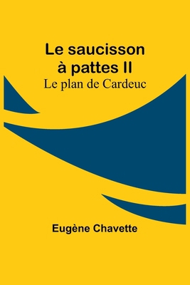 Le saucisson à pattes II; Le plan de Cardeuc [French] 9357394826 Book Cover