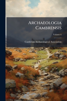 Archaeologia Cambrensis; Volume 6 1179203704 Book Cover