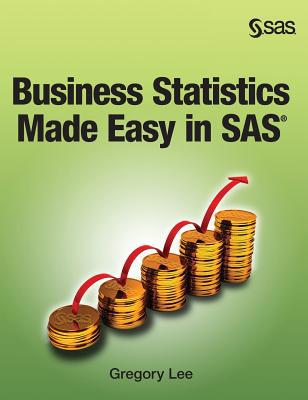 Business Statistics Made Easy in SAS 1642953067 Book Cover