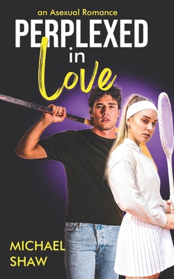 Perplexed in Love: An Asexual Romance B0D87GVTNM Book Cover