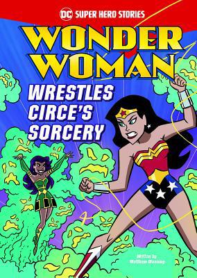 Wonder Woman Wrestles Circe's Sorcery 1496546385 Book Cover