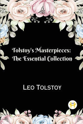 Tolstoy's Masterpieces: The Essential Collection 8119378962 Book Cover
