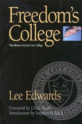 Freedom's College: The History of Grove City Co... 0895262770 Book Cover