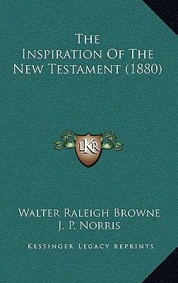 The Inspiration Of The New Testament (1880) 1165622467 Book Cover