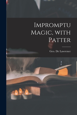 Impromptu Magic, With Patter 1014016142 Book Cover