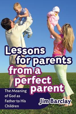 Lessons for Parents From a Perfect Parent 163269011X Book Cover