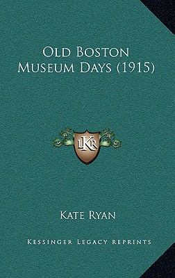 Old Boston Museum Days (1915) 116433526X Book Cover