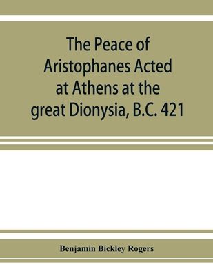 The Peace of Aristophanes. Acted at Athens at t... 9353927277 Book Cover