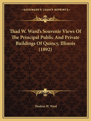 Thad W. Ward's Souvenir Views Of The Principal ... 116411588X Book Cover