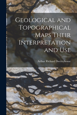 Geological and Topographical Maps Their Interpr... 1016204825 Book Cover