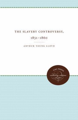 The Slavery Controversy, 1831-1860 1469644703 Book Cover