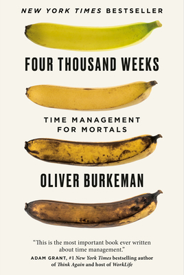 Four Thousand Weeks: The Smash-Hit Bestseller T... 0735232466 Book Cover