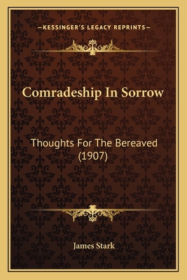 Comradeship In Sorrow: Thoughts For The Bereave... 116537627X Book Cover