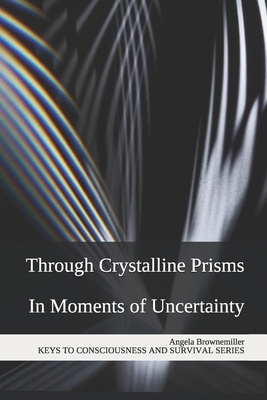 Through Crystalline Prisms: In Moments of Uncer... 1937951391 Book Cover