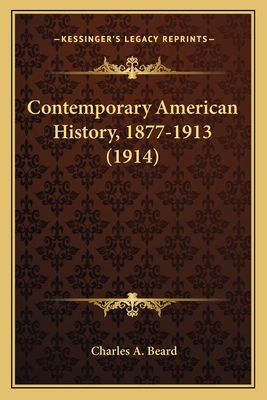 Contemporary American History, 1877-1913 (1914) 1163914762 Book Cover