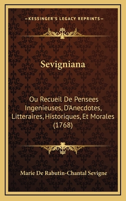 Sevigniana: Ou Recueil De Pensees Ingenieuses, ... [French] 1165863065 Book Cover
