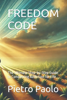 Freedom Code: The Ultimate Step-by-Step Guide t... B0DMLXKJ7S Book Cover