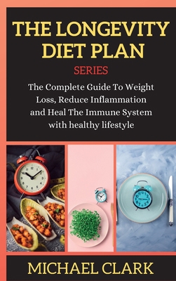 The Longevity Diet Plan: The Complete Guide To ... 1802263888 Book Cover