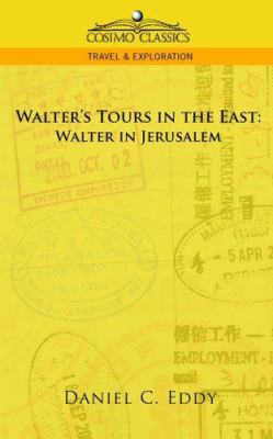 Walter's Tours in the East: Walter in Jerusalem 1596054379 Book Cover