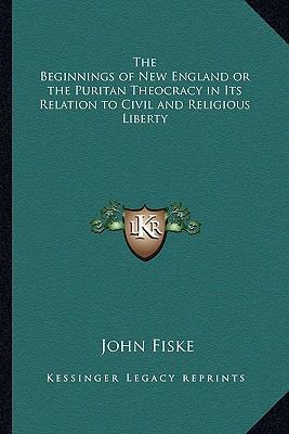 The Beginnings of New England or the Puritan Th... 1162728051 Book Cover