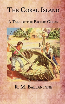 Paperback The Coral Island: A Tale of the Pacific Ocean Book