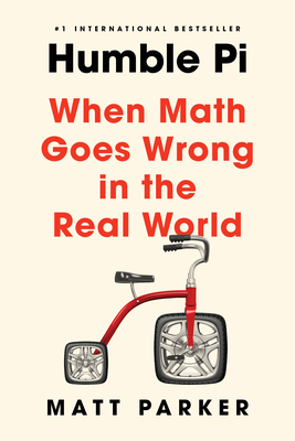 Humble Pi: When Math Goes Wrong in the Real World 0593084691 Book Cover