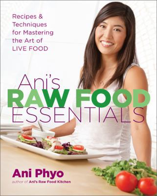 Ani's Raw Food Essentials: Recipes and Techniqu... B0059EGFGK Book Cover