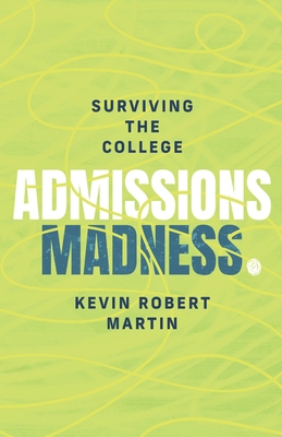 Surviving the College Admissions Madness 1737352621 Book Cover
