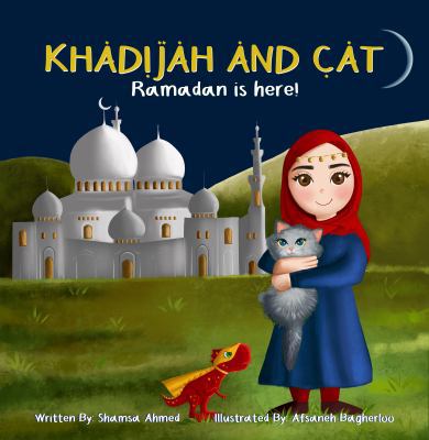 Khadijah and Cat: Ramadan Is Here! 1734453109 Book Cover
